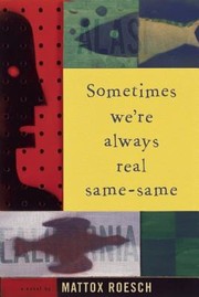 Sometimes we're always real same-same by Mattox Roesch