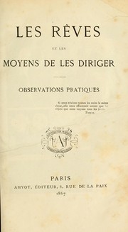Cover of: Les rêves et les moyens de les diriger: observations pratiques