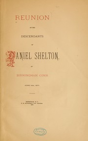 Cover of: Reunion of the descendants of Daniel Shelton, at Birmingham, Conn., June 14th, 1877