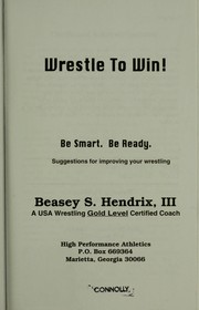 Cover of: Wrestle to win!: be smart, be ready : suggestions for improving your wrestling
