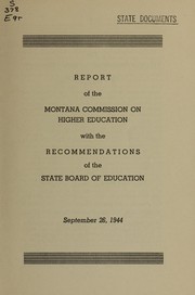Cover of: Report of the Montana commission on higher education with the recommendations of the State board of education, September 26, 1944 by Montana. Commission on Higher Education
