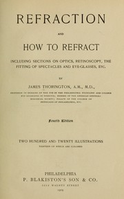 Refraction and how to refract, including sections on optics, retinoscopy by Thorington, James