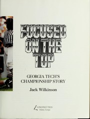 Cover of: Focused on the top: Georgia Tech's championship story