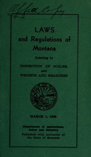 Cover of: Laws and regulations of Montana relating to inspection of scales, and weights and measures, March 1, 1939