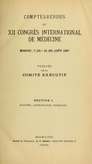 Cover of: Comptes-rendus du XII Congrès international de médecine by International Medical Congress (12th 1897 Moscow)