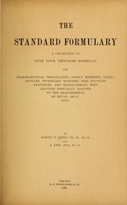 Cover of: The standard formulary: a collection of over four thousand formulas for pharmaceutical preparations, family remedies, toilet articles, veterinary remedies, soda fountain requisites, and miscellaneous preparations, especially adapted to the requirements of retail druggists