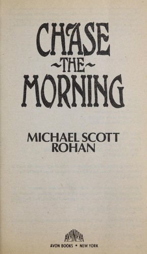 Chase the morning by Michael Scott Rohan