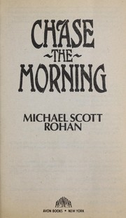 Cover of: Chase the morning by Michael Scott Rohan