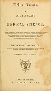 Cover of: Medical lexicon: a dictionary of medical science : containing a concise explanation of the various subjects and terms of physiology, pathology, hygiene, therapeutics, pharmacology, obstetrics, medical jurisprudence, &c., with the French and other synonymes : notices of climate, and of celebrated mineral waters : formulae for various officinal, empirical and dietetic preparations, etc
