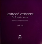 Cover of: Knitted critters for kids to wear: more than 40 animal-themed accessories
