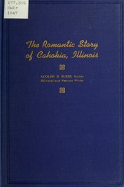 Cover of: The romantic story of Cahokia, Illinois: first permanent settlement of white men in the Illinois territory of the Northwest country of North America