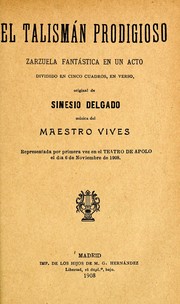 Cover of: El talismán prodigioso: zarzuela fantástica en un acto dividido en cinco cuadros, en verso