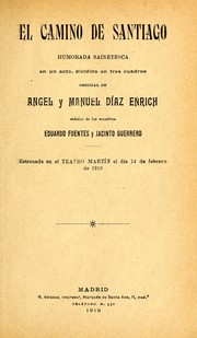 Cover of: El camino de Santiago: humorada sainetesca en un acto, dividido en tres cuadros
