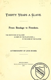 Cover of: Thirty years a slave: From bondage to freedom. The institution of slavery as seen on the plantation and in the home of the planter