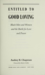 Cover of: Entitled to good loving: Black men and women and the battle for love and power