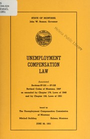 Cover of: Unemployment compensation law, annotated: sections 87-101 - 87-152, Revised Codes of Montana, 1947, as amended by Chapter 178, Laws of 1949 and by Chapter 150, Laws of 1951