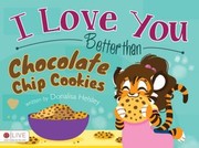 Cover of: I Love You Better than Chocolate Chip Cookies