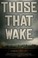 Cover of: Those That Wake