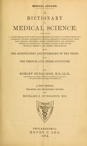 Cover of: Medical lexicon.: A dictionary of medical science; containing a concise explanation of the various subjects and terms of anatomy, physiology, pathology, hygiene, therapeutics ... with the accentuation and etymology of the terms, and the French and other synonyms.