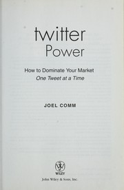 Cover of: Twitter power: how to dominate your market one tweet at a time