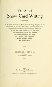 Cover of: The art of show card writing: a modern treatise on show card writing, designed as an educator in all branches of the art...With two hundred and fifty-six illustrations and thirty-two lettering plates, comprising all the standard ancient and modern styles.