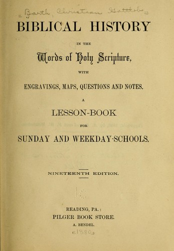 Biblical history in the words of Holy Scripture by A lesson-book for Sunday and weekday-schools.