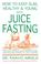 Cover of: juice fasting