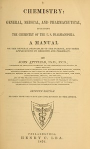 Cover of: Chemistry: general, medical, and pharmaceutical: including the chemistry of the U. S. pharmacopoeia. A manual on the general principles of the science, and their applications in medicine and pharmacy
