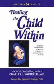 Cover of: Healing the child within: discovery and recovery for adult children of dysfunctional families