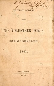 Cover of: General orders affecting the volunteer force: Adjutant General's Office, 1862
