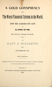 Cover of: Gold conspiracy: or, The worst financial system in the world ; how the bankers get rich and all others get poor, a radical change needed