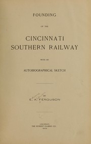 Cover of: Founding of the Cincinnati southern railway with an autobiographical sketch