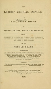 Cover of: The ladies' medical oracle: or, Mrs. Mott's advice to young females, wives, and mothers