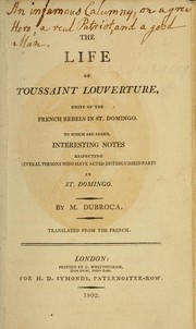 Cover of: The life of Toussaint Louverture: chief of the French rebels in St. Domingo to which are added interesting notes respecting several persons who have acted distinguished parts in St. Domingo