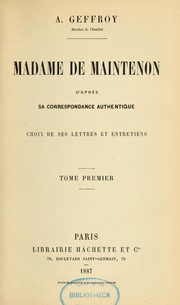 Cover of: Madame de Maintenon d'après sa correspondance authentique: choix de ses lettres et entretiens
