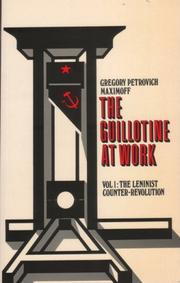 Cover of: The Guillotine At Work Vol 1: The Leninist Counter-Revolution