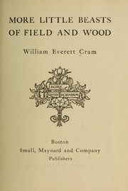 Cover of: More little beasts of field and wood by William Everett Cram