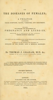 Cover of: On the diseases of females by Thomas John Graham, Thomas John Graham