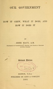 Cover of: Our government, how it grew, what it does, and how it does it by Jesse Macy