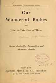 Cover of: Our wonderful bodies and how to take care of them.: Second book-for intermediate and grammar grades.