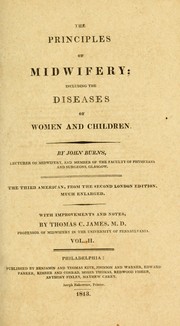 Cover of: The principles of midwifery by John Burns, John Burns