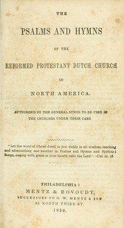 Cover of: The Psalms and hymns of the Reformed Protestant Dutch Church in North America: authorised by the General Synod to be used in the churches under their care