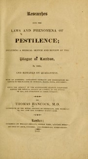 Cover of: Researches into the laws and phenomena of pestilence: including a medical sketch and review of the plague of London, in 1665 ; and remarks on quarantine : with an appendix: containing extracts and observations relative to the plagues of Morocco, Malta, Noya, and Corfu : being the subject of the anniversary oration, delivered before the Medical Society of London, in the Spring of 1820, and published at their request