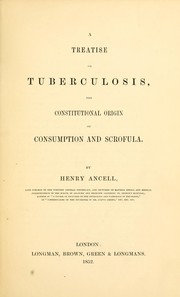 A treatise on tuberculosis by Henry Ancell