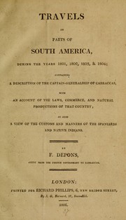 Cover of: Travels in parts of South America, during the years 1801, 1802, 1803 & 1804 by F. J. de Pons