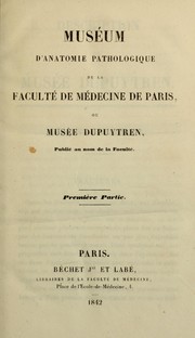 Muséum d'anatomie pathologique de la Faculté de médecine de Paris, Musée Dupuytren by Faculté de médecine de Paris. Museé Dupuytren