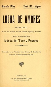 Cover of: Lucha de amores: drama lírico en un acto dividido en tres cuadros, original y en verso