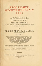 Cover of: Progressive spondylotherapy, 1913; a summary of new clinico-physiologic and reflexologic data: with an appendix on the physiological physics of the various forms of force