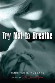 Cover of: Try not to breathe by Jennifer R. Hubbard, Jennifer R. Hubbard