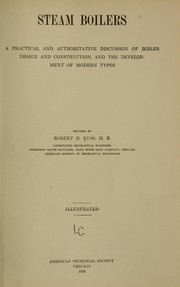 Cover of: Steam boilers: a practical and authoritative discussion of boiler design and construction, and the development of modern types